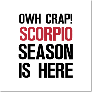 OWH CRAP! SCORPIO SEASON IS HERE Posters and Art